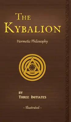 Kybalion: Studium filozofii hermetycznej starożytnego Egiptu i Grecji - The Kybalion: A Study of The Hermetic Philosophy of Ancient Egypt and Greece