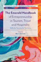 The Emerald Handbook of Entrepreneurship in Tourism, Travel and Hospitality: Umiejętności dla udanych przedsięwzięć - The Emerald Handbook of Entrepreneurship in Tourism, Travel and Hospitality: Skills for Successful Ventures