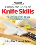 Zwilling J.A. Henckels Complete Book of Knife Skills: Niezbędny przewodnik po użytkowaniu, technikach i pielęgnacji - Zwilling J.A. Henckels Complete Book of Knife Skills: The Essential Guide to Use, Techniques & Care