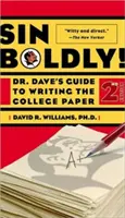 Grzesz odważnie! Przewodnik doktora Dave'a po pisaniu prac dyplomowych - Sin Boldly!: Dr. Dave's Guide to Writing the College Paper
