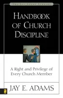 Podręcznik dyscypliny kościelnej: Prawo i przywilej każdego członka Kościoła - Handbook of Church Discipline: A Right and Privilege of Every Church Member