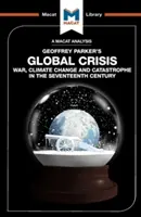 Analiza książki Geoffreya Parkera Globalny kryzys: Wojna, zmiana klimatu i katastrofa w XVII wieku - An Analysis of Geoffrey Parker's Global Crisis: War, Climate Change and Catastrophe in the Seventeenth Century