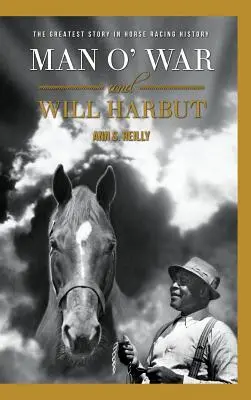 Man O' War i Will Harbut: Największa historia wyścigów konnych - Man O' War and Will Harbut: The Greatest Story in Horse Racing History