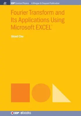 Transformata Fouriera i jej zastosowania w programie Microsoft Excel(r) - Fourier Transform and Its Applications Using Microsoft Excel(r)