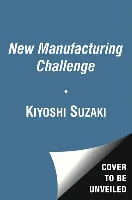 Nowe wyzwanie produkcyjne: techniki ciągłego doskonalenia - New Manufacturing Challenge: Techniques for Continuous Improvement