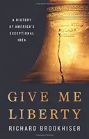 Give Me Liberty: Historia wyjątkowej idei Ameryki - Give Me Liberty: A History of America's Exceptional Idea