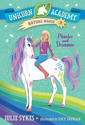 Akademia Jednorożców Magia Natury #2: Phoebe i Shimmer - Unicorn Academy Nature Magic #2: Phoebe and Shimmer