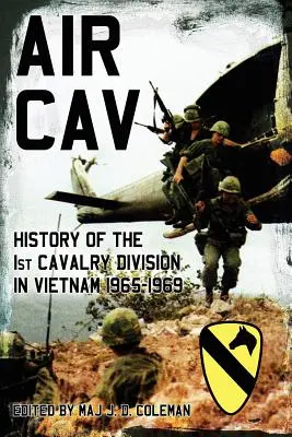 Air Cav: Historia 1 Dywizji Kawalerii w Wietnamie w latach 1965-1969 - Air Cav: History of the 1st Cavalry Division in Vietnam 1965-1969