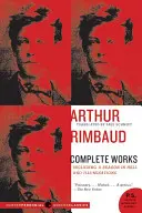 Arthur Rimbaud: Dzieła wszystkie - Arthur Rimbaud: Complete Works