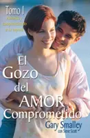 El Gozo del Amor Comprometido: Tom 1 - El Gozo del Amor Comprometido: Tomo 1