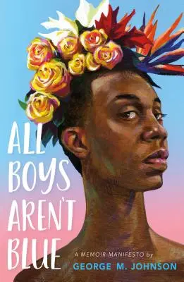 Wszyscy chłopcy nie są niebiescy: Pamiętnik-manifest - All Boys Aren't Blue: A Memoir-Manifesto