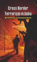 Terroryzm transgraniczny w Indiach: Studium z odniesieniem do reżimu międzynarodowego - Cross Border Terrorism in India: A Study with Reference to International Regime