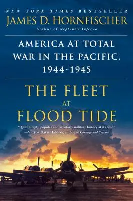 Flota w czasie przypływu: Amerykańska wojna totalna na Pacyfiku, 1944-1945 - The Fleet at Flood Tide: America at Total War in the Pacific, 1944-1945