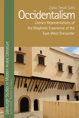 Occidentalism: Literackie reprezentacje doświadczenia Maghrebi w spotkaniu Wschód-Zachód - Occidentalism: Literary Representations of the Maghrebi Experience of the East-West Encounter