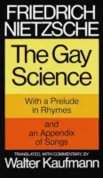 The Gay Science: Z preludium w rymach i dodatkiem w postaci pieśni - The Gay Science: With a Prelude in Rhymes and an Appendix of Songs