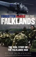 Zapomniane głosy Falklandów: Prawdziwa historia wojny o Falklandy - Forgotten Voices of the Falklands: The Real Story of the Falklands War