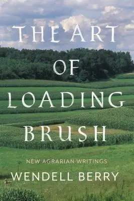 Sztuka ładowania pędzla: Nowe pisma rolnicze - The Art of Loading Brush: New Agrarian Writings