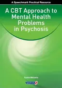 Podejście CBT do problemów zdrowia psychicznego w psychozie - A CBT Approach to Mental Health Problems in Psychosis