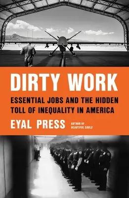 Brudna robota: Niezbędne miejsca pracy i ukryte koszty nierówności w Ameryce - Dirty Work: Essential Jobs and the Hidden Toll of Inequality in America