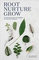 Root Nurture Grow: Niezbędny przewodnik po rozmnażaniu i dzieleniu się roślinami domowymi - Root Nurture Grow: The Essential Guide to Propagating and Sharing Houseplants