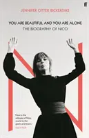 Jesteś piękna i jesteś sama - biografia Nico - You Are Beautiful and You Are Alone - The Biography of Nico