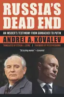 Ślepy zaułek Rosji: Zeznanie osoby wtajemniczonej od Gorbaczowa do Putina - Russia's Dead End: An Insider's Testimony from Gorbachev to Putin