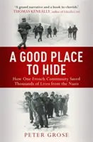 Dobre miejsce do ukrycia - jak jedna społeczność ocaliła tysiące istnień ludzkich przed nazistami podczas II wojny światowej - Good Place to Hide - How One  Community Saved Thousands of Lives from the Nazis In WWII