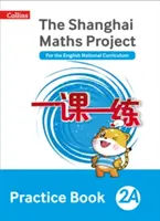 Shanghai Maths - Zeszyt ćwiczeń do projektu Shanghai Maths 2a - Shanghai Maths - The Shanghai Maths Project Practice Book 2a