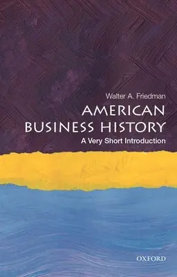 Historia amerykańskiego biznesu: Bardzo krótkie wprowadzenie - American Business History: A Very Short Introduction