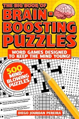 Wielka księga łamigłówek wzmacniających mózg: Gry słowne zaprojektowane, aby zachować młody umysł! - The Big Book of Brain-Boosting Puzzles: Word Games Designed to Keep the Mind Young!