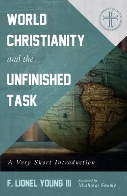 Światowe chrześcijaństwo i niedokończone zadanie: Bardzo krótkie wprowadzenie - World Christianity and the Unfinished Task: A Very Short Introduction