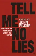 Tell Me No Lies - Dziennikarstwo śledcze i jego triumfy - Tell Me No Lies - Investigative Journalism and its Triumphs