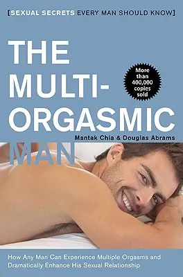 Multi-Orgazmiczny mężczyzna: Sekrety seksu, które powinien znać każdy mężczyzna - The Multi-Orgasmic Man: Sexual Secrets Every Man Should Know