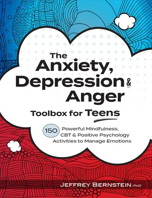 Anxiety, Depression & Anger Toolbox for Teens: 150 skutecznych ćwiczeń mindfulness, CBT i psychologii pozytywnej do zarządzania emocjami - Anxiety, Depression & Anger Toolbox for Teens: 150 Powerful Mindfulness, CBT & Positive Psychology Activities to Manage Emotions