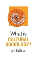 Czym jest socjologia kulturowa? - What Is Cultural Sociology?