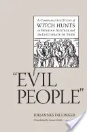 Źli ludzie: Studium porównawcze polowań na czarownice w szwabskiej Austrii i elektoracie Trewiru - Evil People: A Comparative Study of Witch Hunts in Swabian Austria and the Electorate of Trier