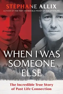 Kiedy byłem kimś innym: Niesamowita prawdziwa historia połączenia z przeszłym życiem - When I Was Someone Else: The Incredible True Story of Past Life Connection