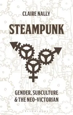 Steampunk: Płeć, subkultura i neowiktoriańskość - Steampunk: Gender, Subculture and the Neo-Victorian