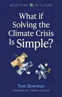 Co jeśli rozwiązanie kryzysu klimatycznego jest proste? - What If Solving the Climate Crisis Is Simple?