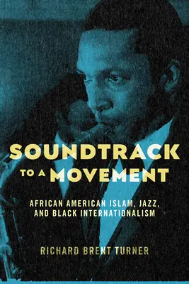 Soundtrack to a Movement: Afroamerykański islam, jazz i czarny internacjonalizm - Soundtrack to a Movement: African American Islam, Jazz, and Black Internationalism