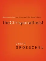 Chrześcijański ateista: wierzyć w Boga, ale żyć tak, jakby nie istniał - The Christian Atheist: Believing in God But Living as If He Doesn't Exist