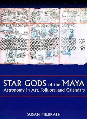 Gwiezdni bogowie Majów: Astronomia w sztuce, folklorze i kalendarzach - Star Gods of the Maya: Astronomy in Art, Folklore, and Calendars