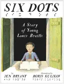 Sześć kropek: historia młodego Louisa Braille'a - Six Dots: A Story of Young Louis Braille