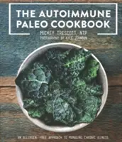 Autoimmunologiczna paleo książka kucharska: Wolne od alergenów podejście do leczenia chorób przewlekłych - The Autoimmune Paleo Cookbook: An Allergen-Free Approach to Managing Chronic Illness