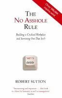 Reguła braku dupków - budowanie cywilizowanego miejsca pracy i przetrwanie w takim, które nim nie jest - No Asshole Rule - Building a Civilised Workplace and Surviving One That Isn't