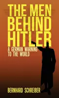 Ludzie stojący za Hitlerem: Niemieckie ostrzeżenie dla świata - The Men Behind Hitler: A German Warning to the World