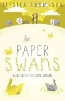 Papierowe łabędzie - Ścieżka powrotu do miłości - Paper Swans - Tracing the path back to love