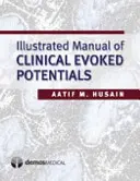 Ilustrowany podręcznik klinicznych potencjałów wywołanych - Illustrated Manual of Clinical Evoked Potentials