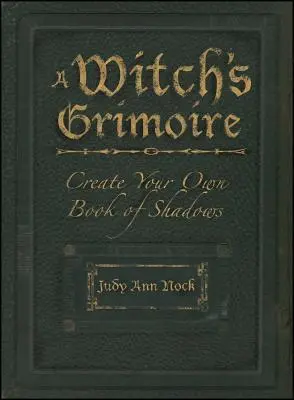 A Witch's Grimoire: Stwórz własną Księgę Cieni - A Witch's Grimoire: Create Your Own Book of Shadows