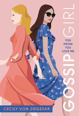 Plotkara: Wiesz, że mnie kochasz: powieść plotkarska - Gossip Girl: You Know You Love Me: A Gossip Girl Novel